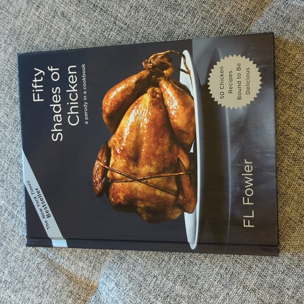 FIFTY SHADES OF CHICKEN: A PARODY IN A COOKBOOK